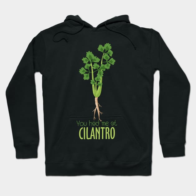 You Had Me At Cilantro Hoodie by KewaleeTee